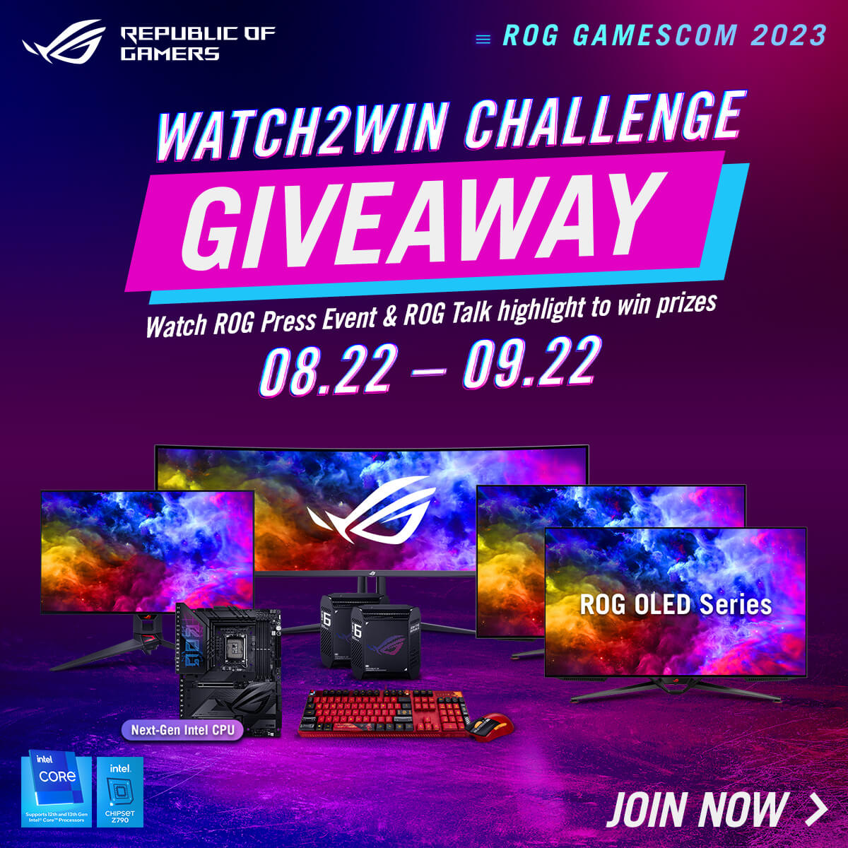 WATCH2WIN CHALLENGE GIVEAWAY. Watch ROG Press Event & ROG Talk highlight to win prizes. 08.22-09.22. JOIN NOW >